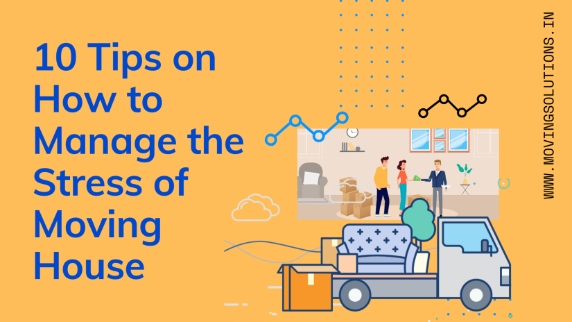 10 Tips on How to Manage the Stress of Moving House